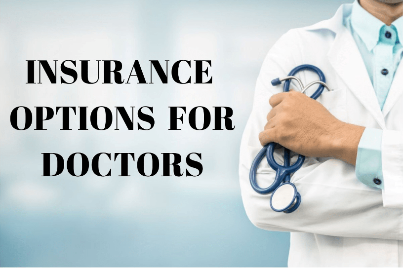 Navigating Insurance Options For Doctors