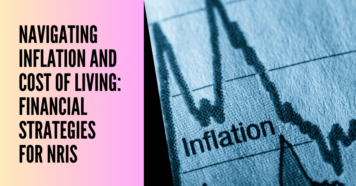 Navigating Inflation and Cost of Living: Financial Strategies for NRIs