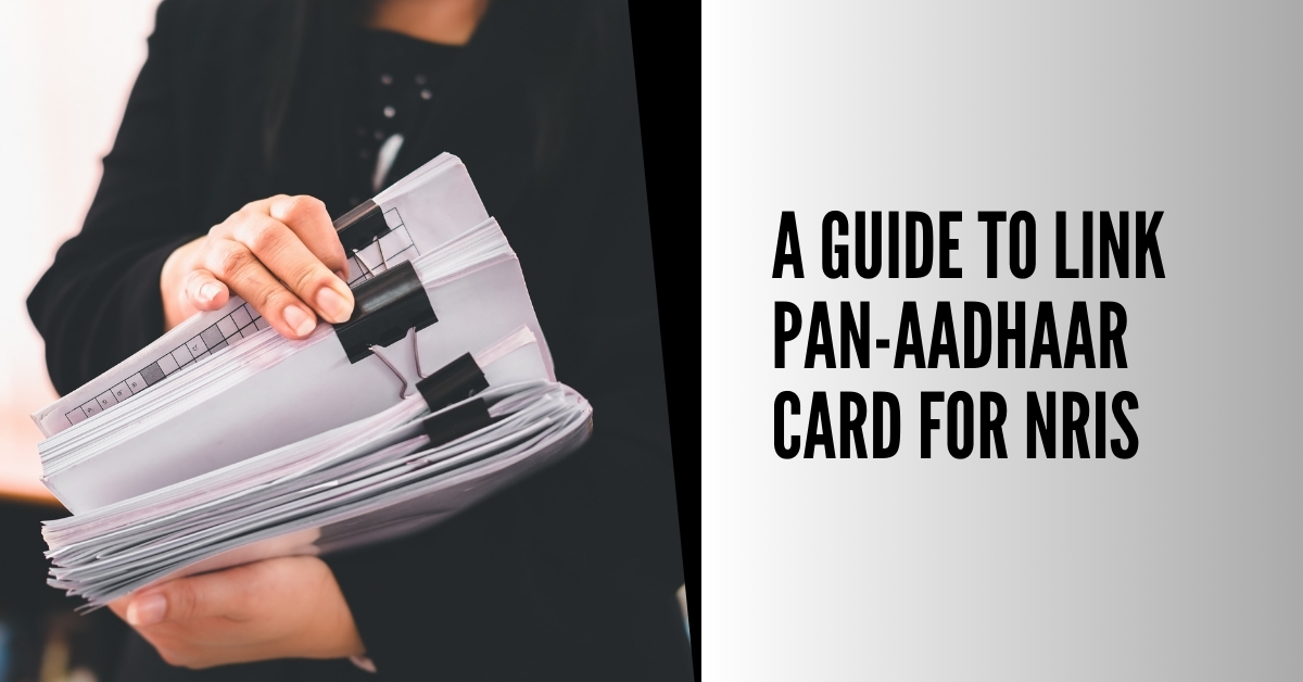 A Guide To Link PAN-Aadhaar Card For NRIs