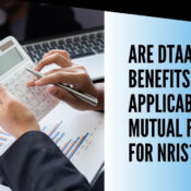 Are DTAA Benefits Applicable to Mutual Funds for NRIs
