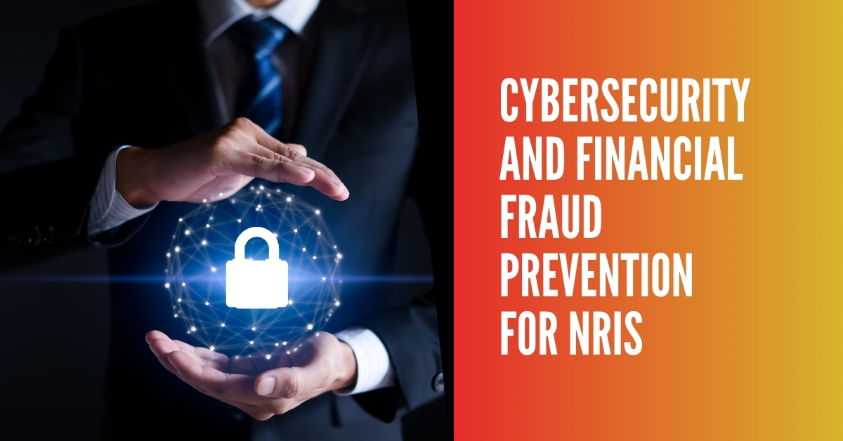 Cybersecurity and Financial Fraud Prevention for NRIs