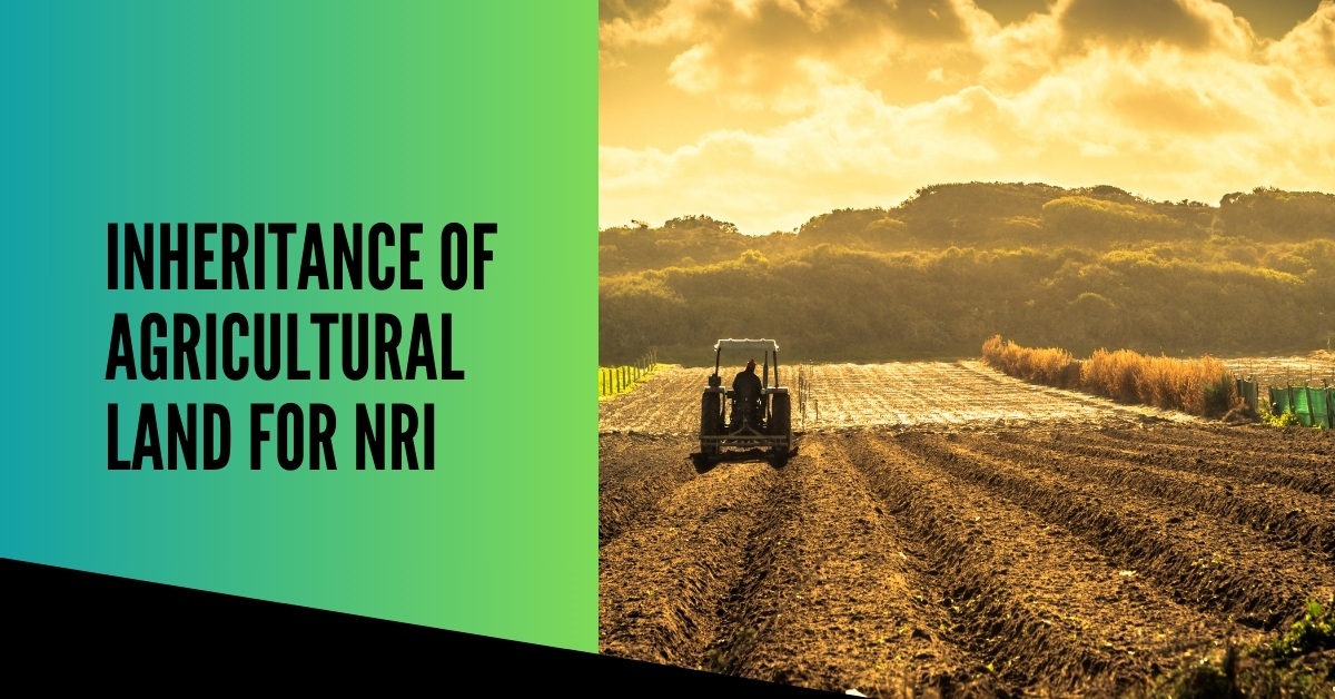 Inheritance of Agricultural Land for NRI