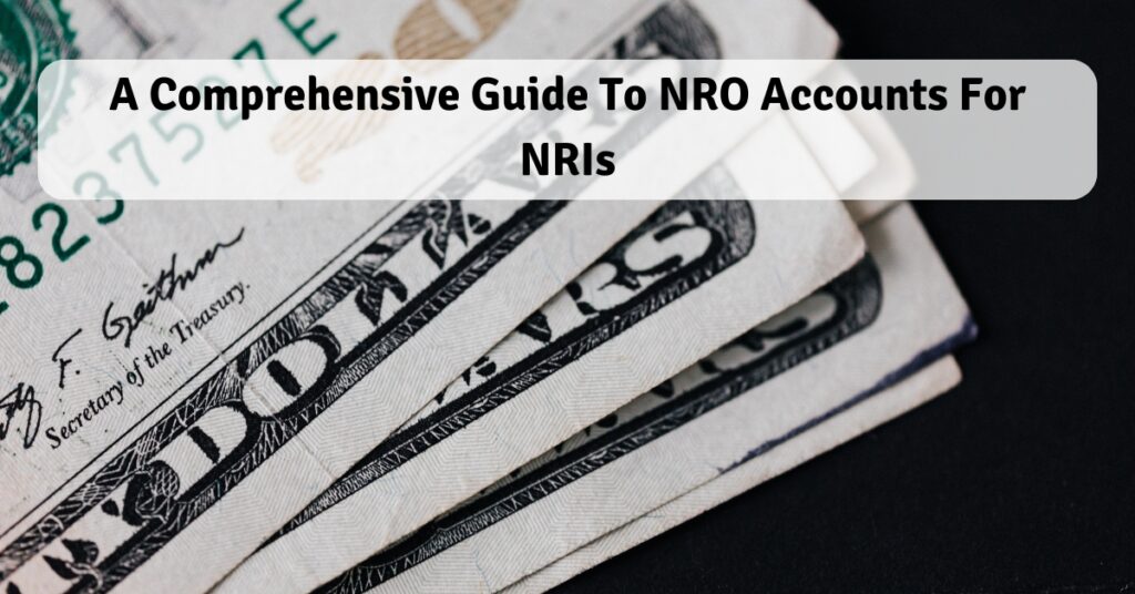 A comprehensive guide to NRO accounts for NRIs