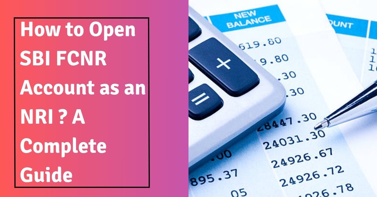 How to Open an SBI FCNR Account as an NRI?