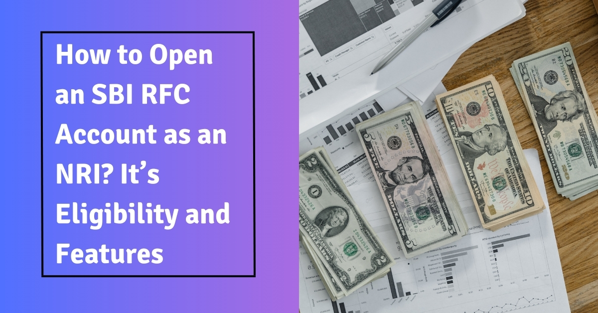 How to Open an SBI RFC Account as an NRI?