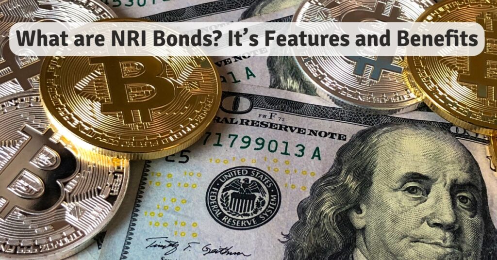 What are NRI Bonds It’s Features and Benefits