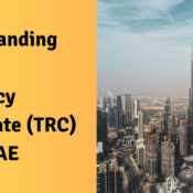 Understanding the Tax Residency Certificate (TRC) in the UAE