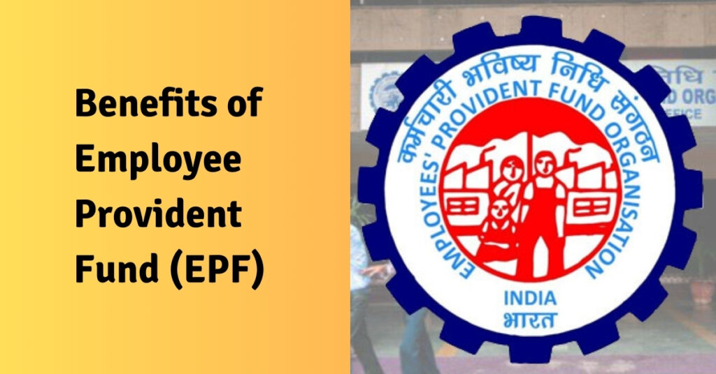 Benefits of Employee Provident Fund (EPF)
