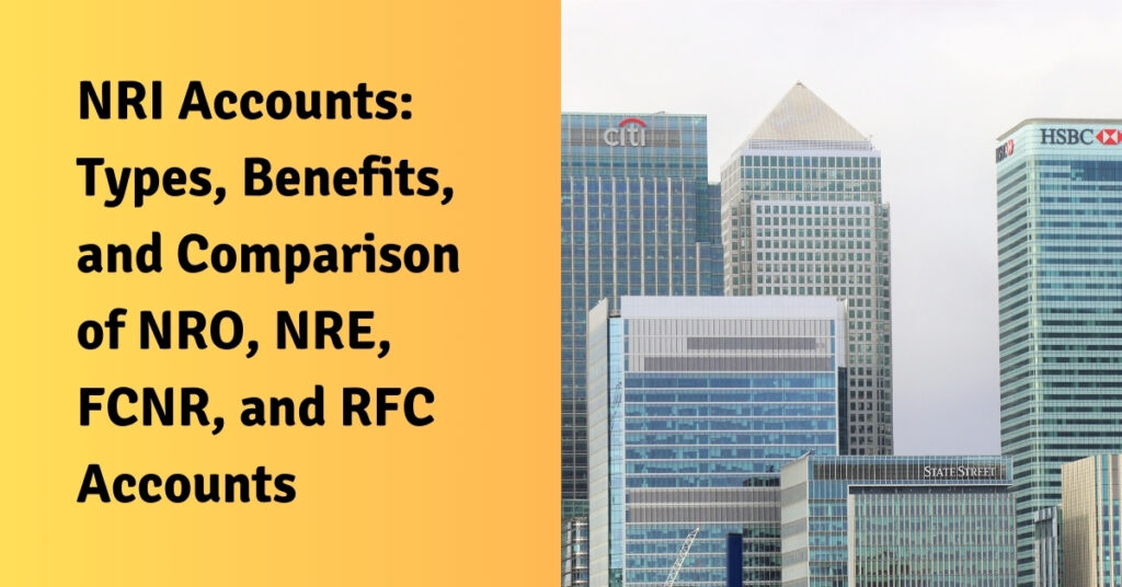 NRI Accounts Types, Benefits, and Comparison of NRO, NRE, FCNR, and RFC Accounts