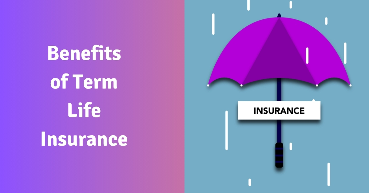 Benefits of Term Life Insurance: A Comprehensive Guide