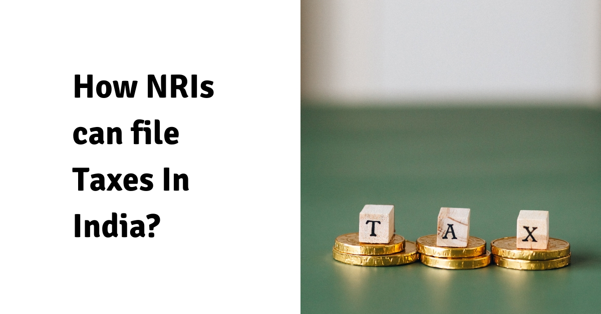 How NRIs can file Taxes In India?