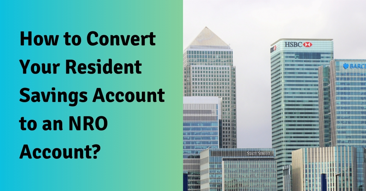 How to Convert Your Resident Savings Account to an NRO Account?