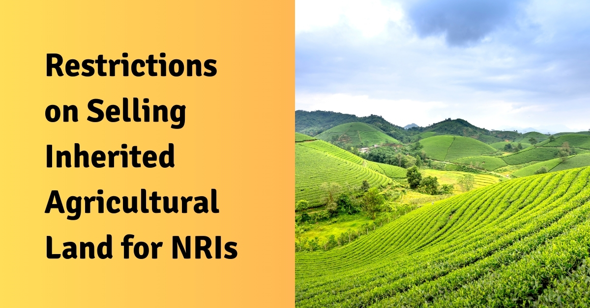 Restrictions on Selling Inherited Agricultural Land for NRIs