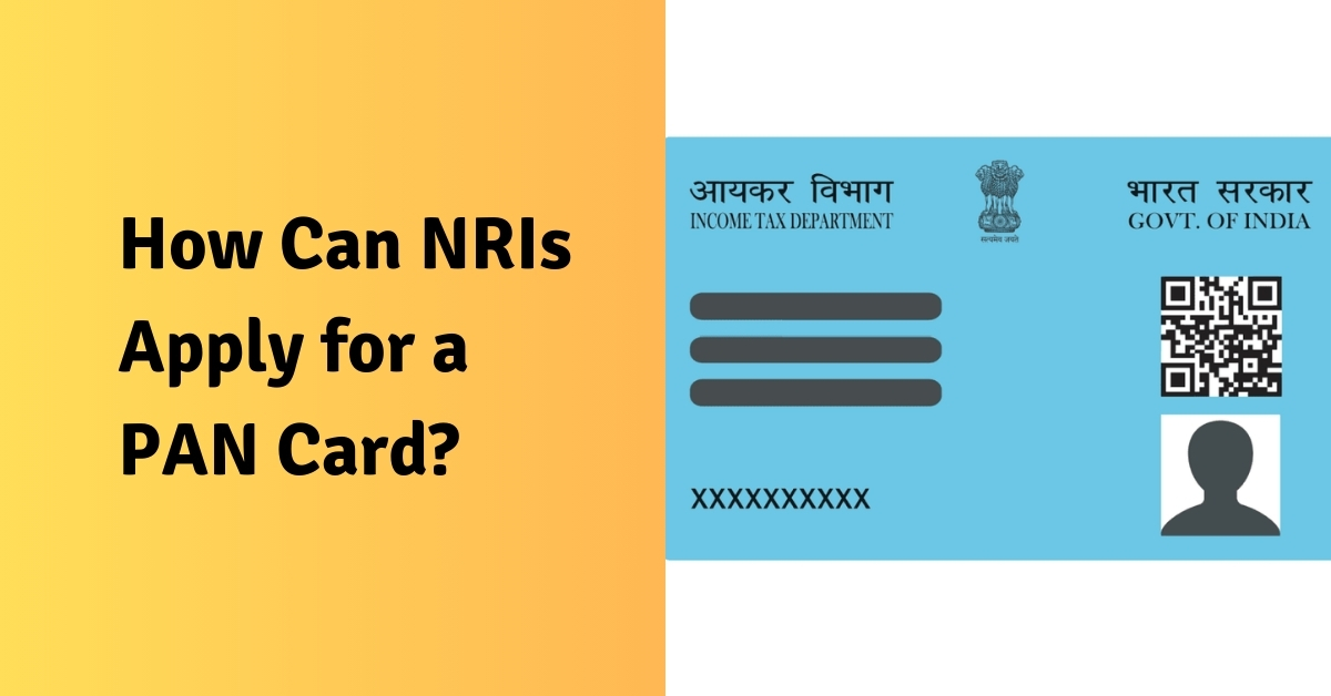 How Can NRIs Apply for PAN Card?