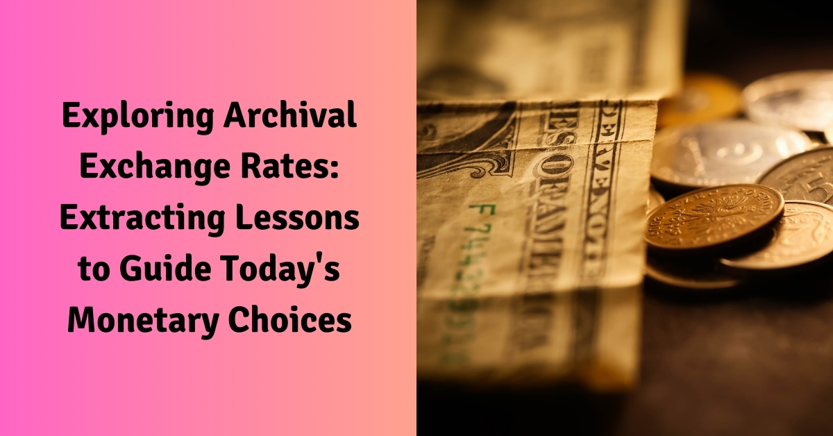 Exploring Archival Exchange Rates: Extracting Lessons to Guide Today's Monetary Choices