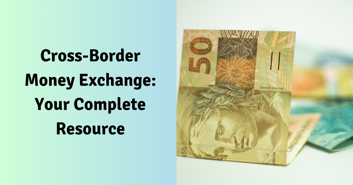 Cross-Border Money Exchange Your Complete Resource