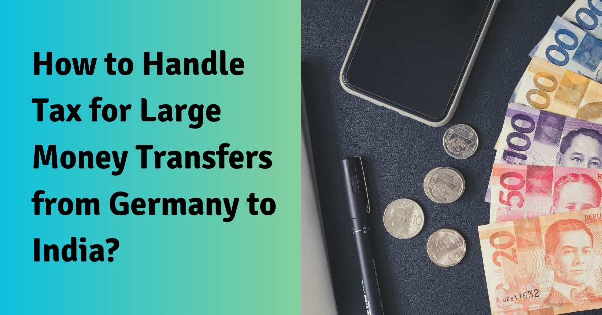 How to Handle Tax for Large Money Transfers from Germany to India