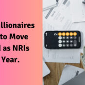 Many Millionaires Likely to Move Abroad as NRIs This Year.