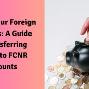 Secure Your Foreign Earnings A Guide to Transferring Money to FCNR Accounts