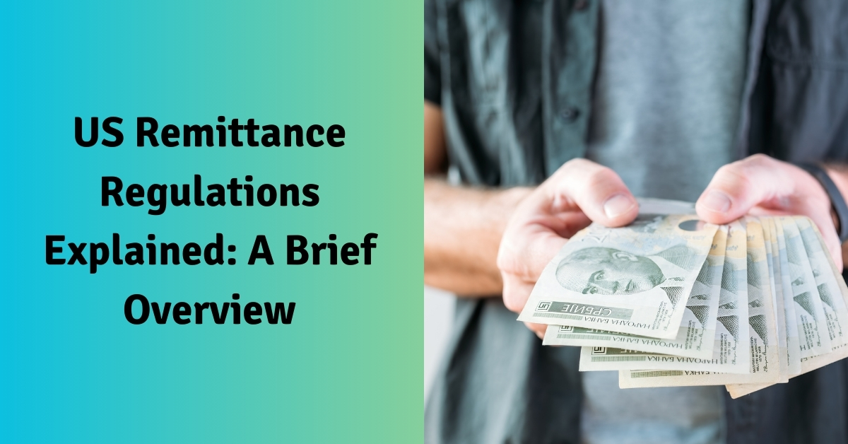 US Remittance Regulations Explained: A Brief Overview