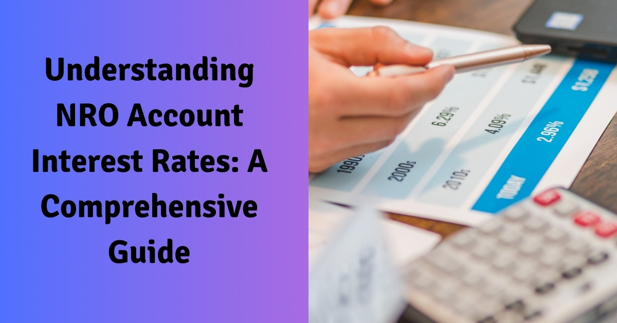 Understanding NRO Account Interest Rates A Comprehensive Guide