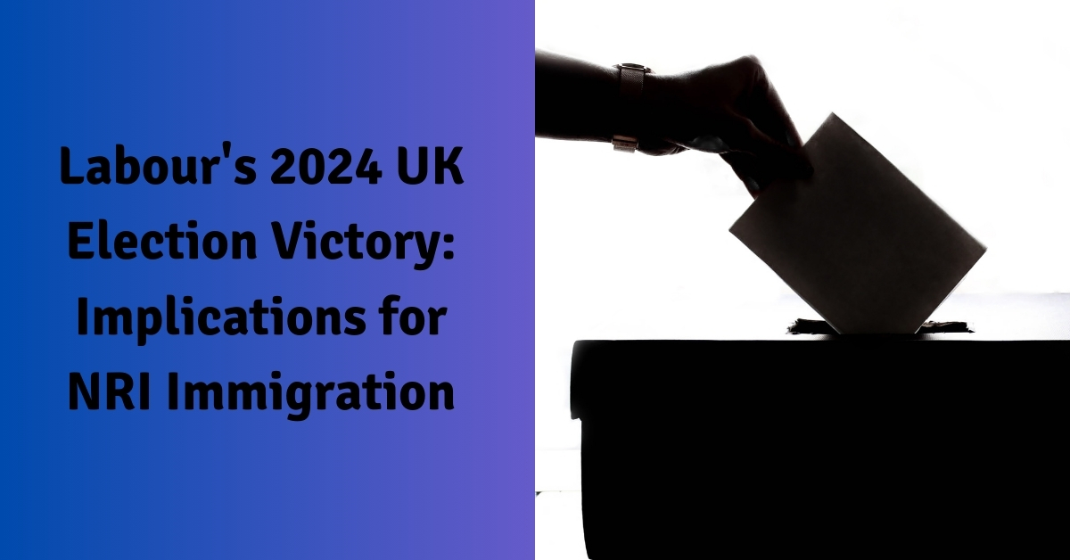 Labour's 2024 UK Election Victory Implications for NRI Immigration