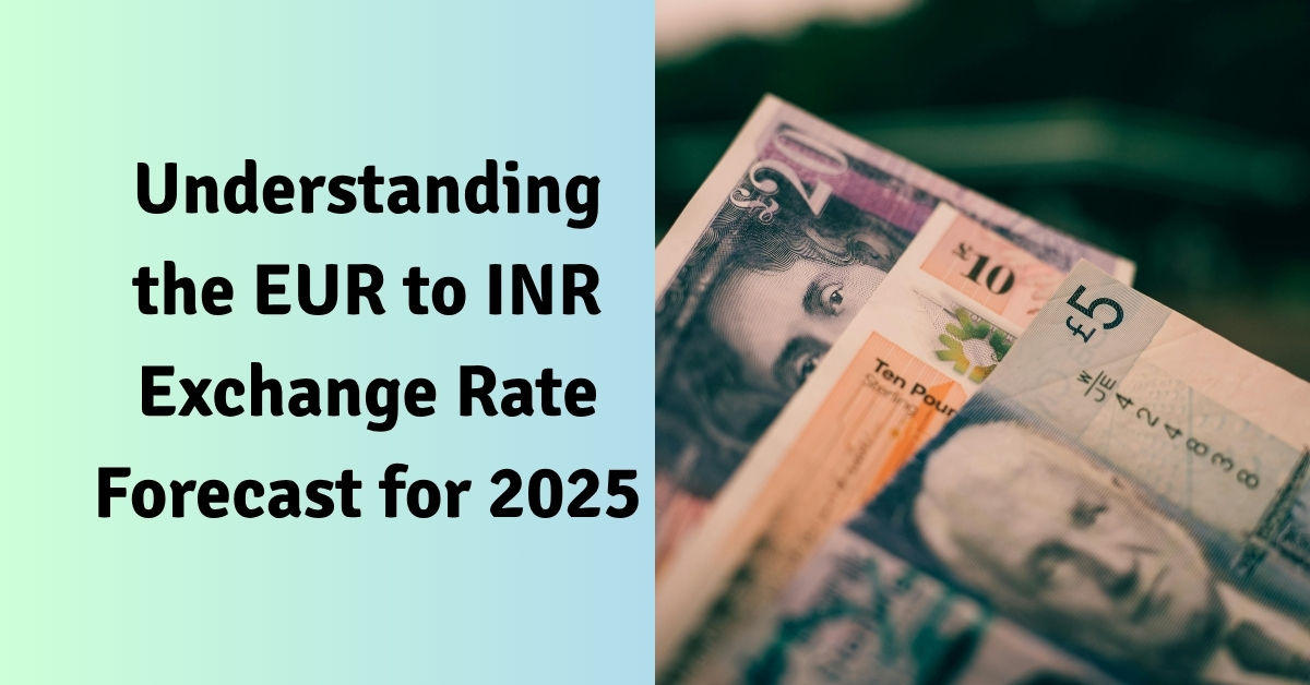Understanding the EUR to INR Exchange Rate Forecast for 2025