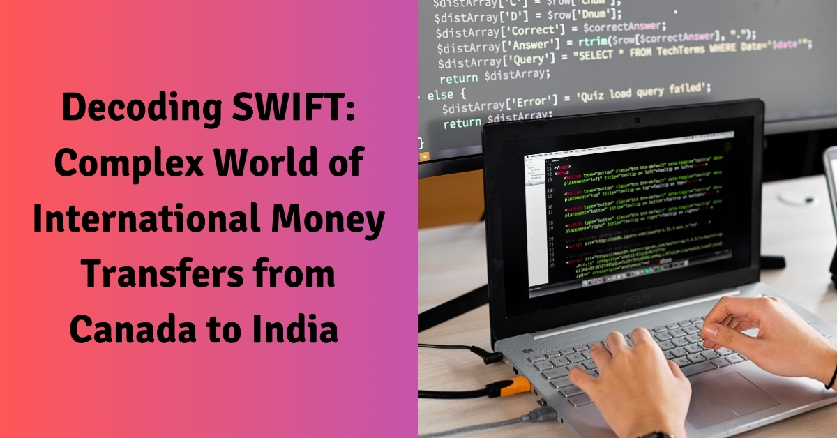 Decoding SWIFT The Complex World of International Money Transfers from Canada to India