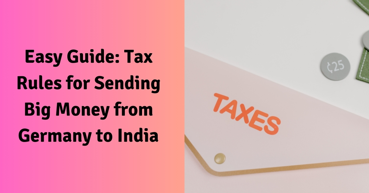 Easy Guide: Tax Rules for Sending Big Money from Germany to India