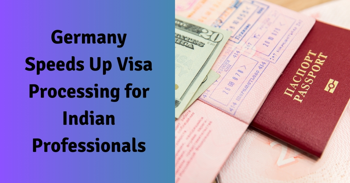 Germany Speeds Up Visa Processing for Indian Professionals