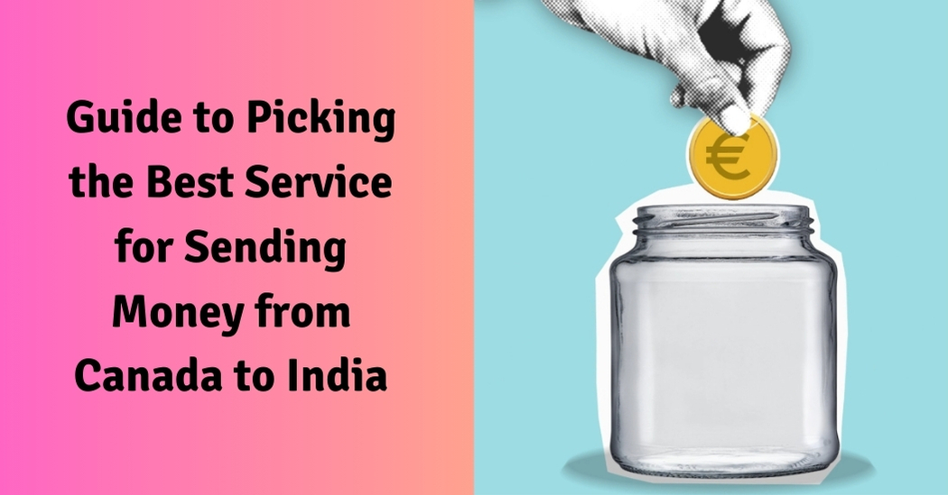 Guide to Picking the Best Service for Sending Money from Canada to India