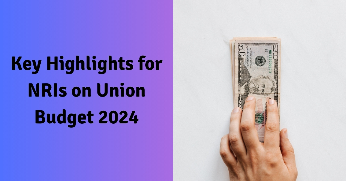 Key Highlights for NRIs on Union Budget 2024