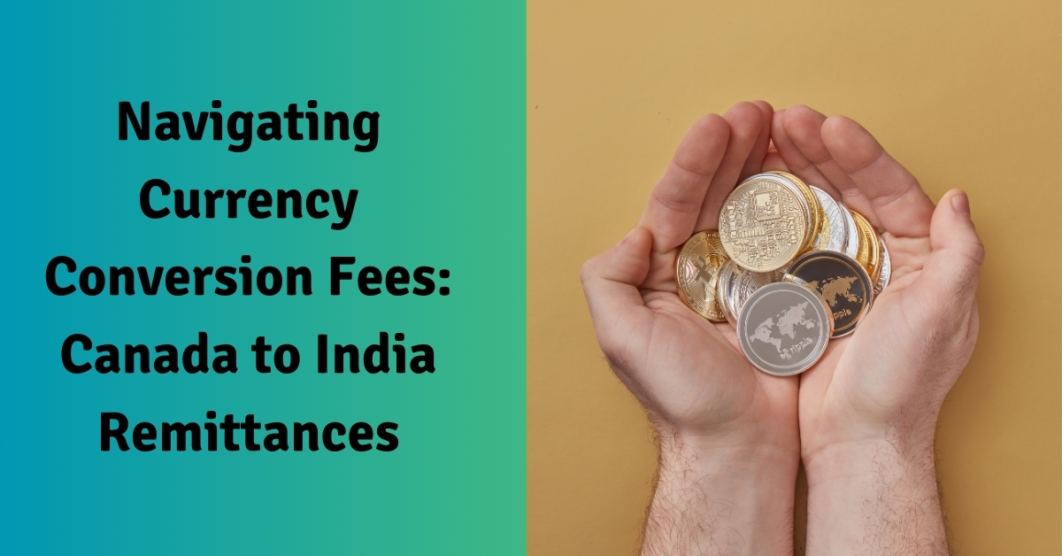 Navigating Currency Conversion Fees Canada to India Remittances