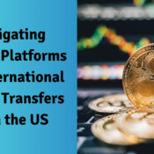 Navigating Digital Platforms for International Money Transfers from the US