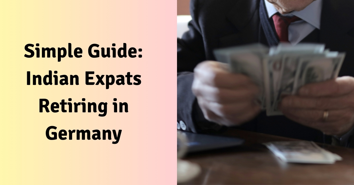 Simple Guide: Indian Expats Retiring in Germany