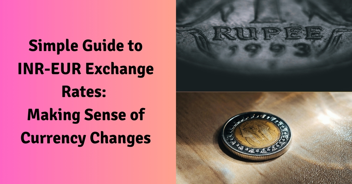 Simple Guide to INR-EUR Exchange Rates Making Sense of Currency Changes