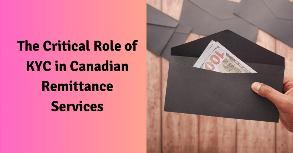 The Critical Role of KYC in Canadian Remittance Services