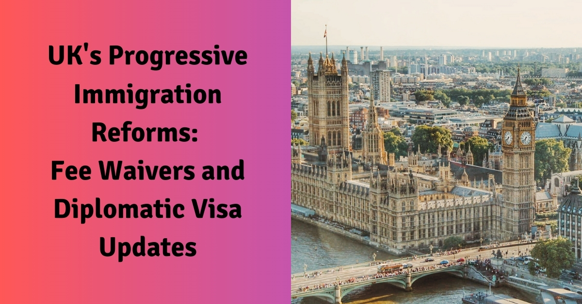 UK’s Progressive Immigration Reforms: Fee Waivers and Diplomatic Visa Updates