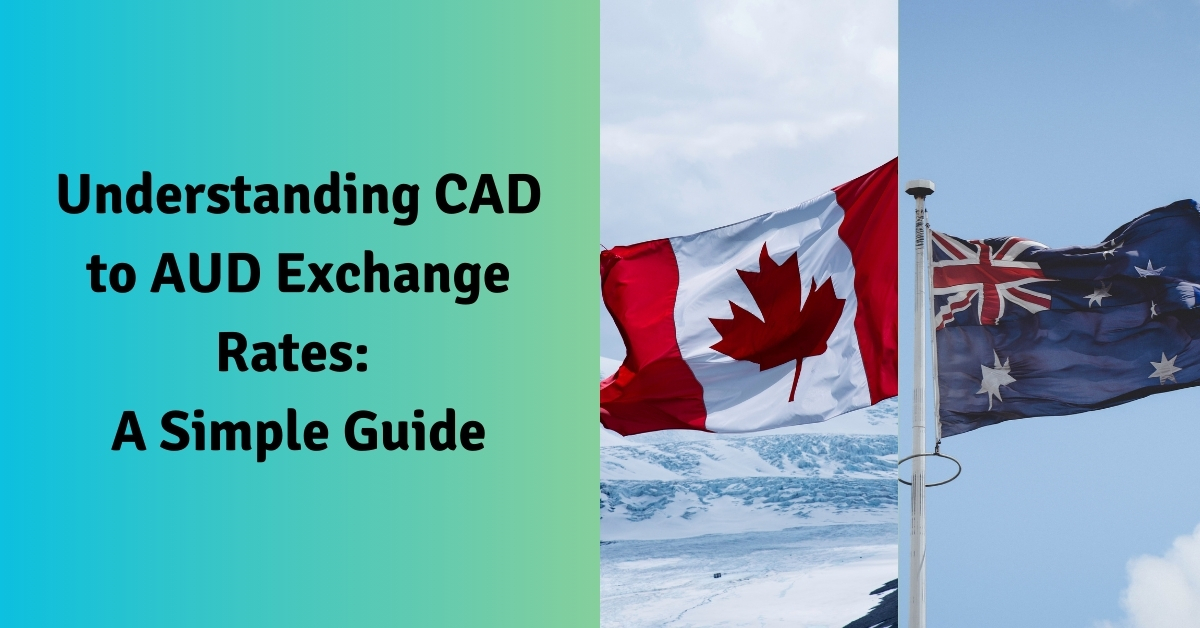 Understanding CAD to AUD Exchange Rates: A Simple Guide