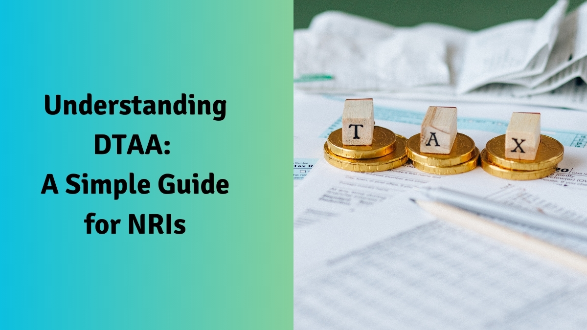 Understanding DTAA: A Simple Guide for NRIs