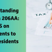 Understanding Section 206AA TDS on Payments to Non-Residents