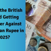 Why is the British Pound Getting Stronger Against the Indian Rupee in 2025