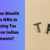 How Prime Wealth Supports NRIs in Maximizing Tax Benefits on Indian Investments?