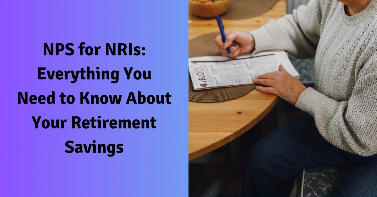 NPS for NRIs Everything You Need to Know About Your Retirement Savings