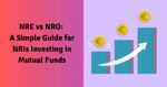 NRE Vs NRO A Simple Guide For NRIs Investing In Mutual Funds