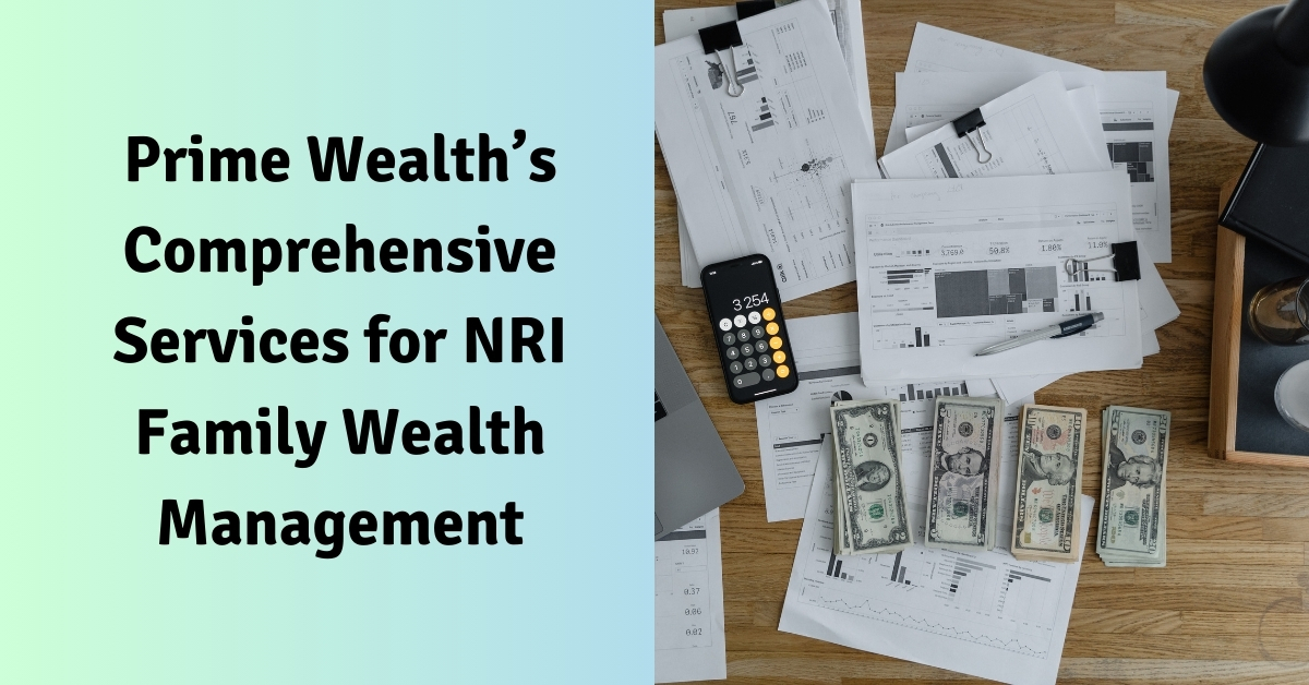 Prime Wealth’s Comprehensive Services for NRI Family Wealth Management