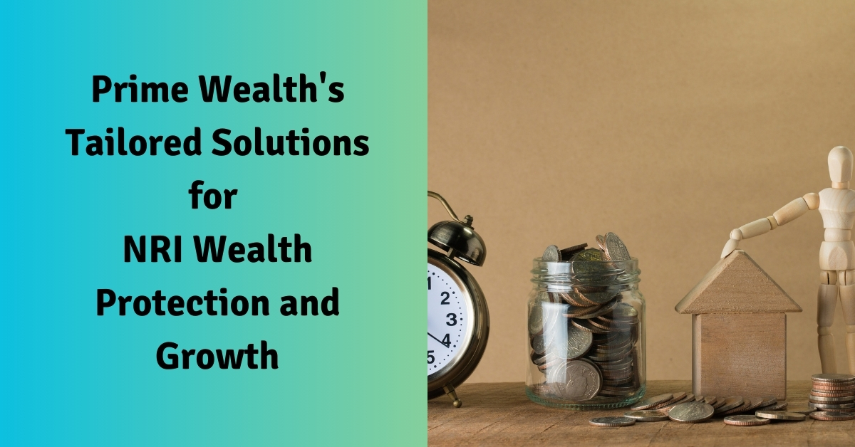 Prime Wealth's Tailored Solutions for NRI Wealth Protection and Growth