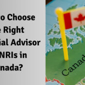 How to Choose the Right Financial Advisor for NRIs in Canada?