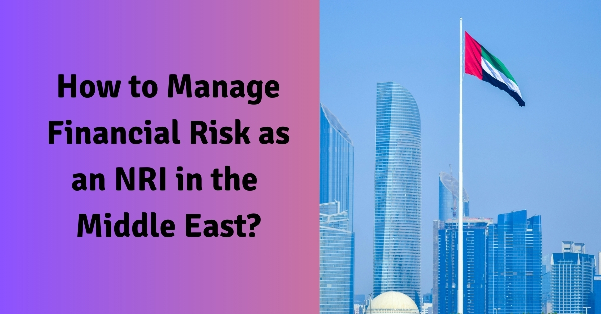 How to Manage Financial Risk as an NRI in the Middle East?