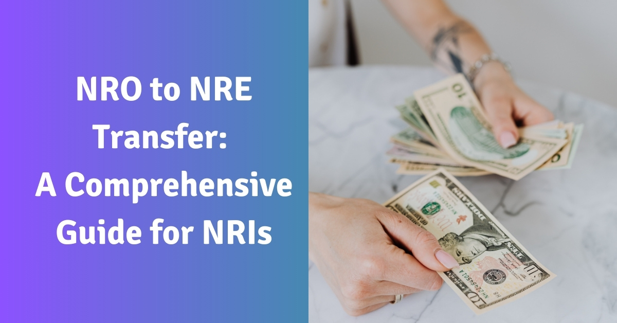 NRO to NRE Transfer: A Comprehensive Guide for NRIs